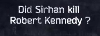 Did Sirhan kill RFK?