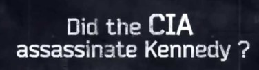CIA Assassinate Kennedy?